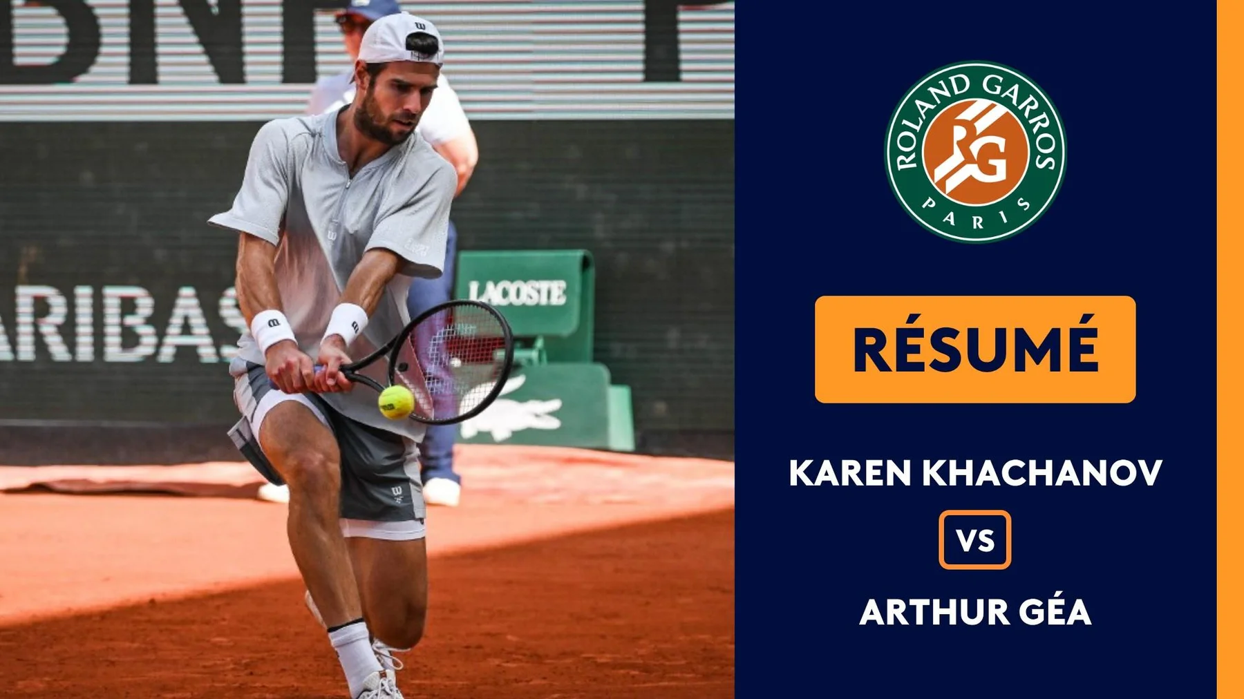 1er tour (H) : le résumé de Karen Khachanov vs Arthur Géa en replay - Roland -Garros | France TV