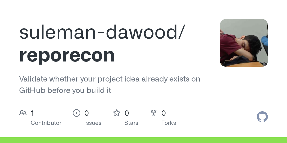 GitHub - suleman-dawood/reporecon: Validate whether your project idea  already exists on GitHub before you build it · GitHub