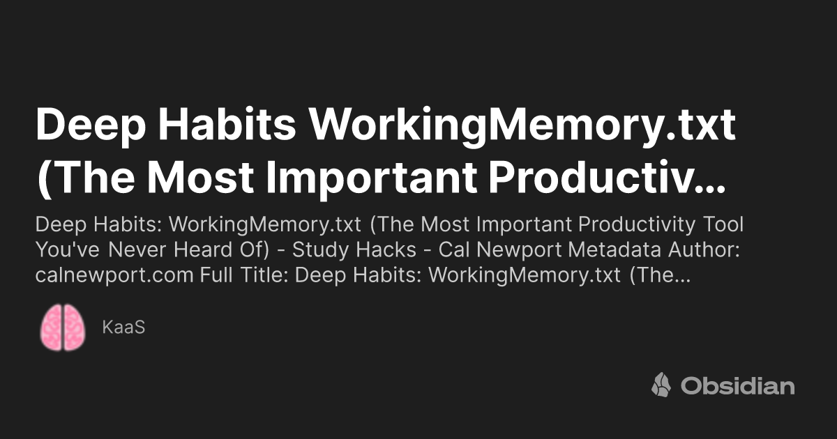 Deep Habits WorkingMemory.txt (The Most Important Productivity Tool You've  Never Heard Of) - Study Hacks - Cal Newport - KaaS - Obsidian Publish