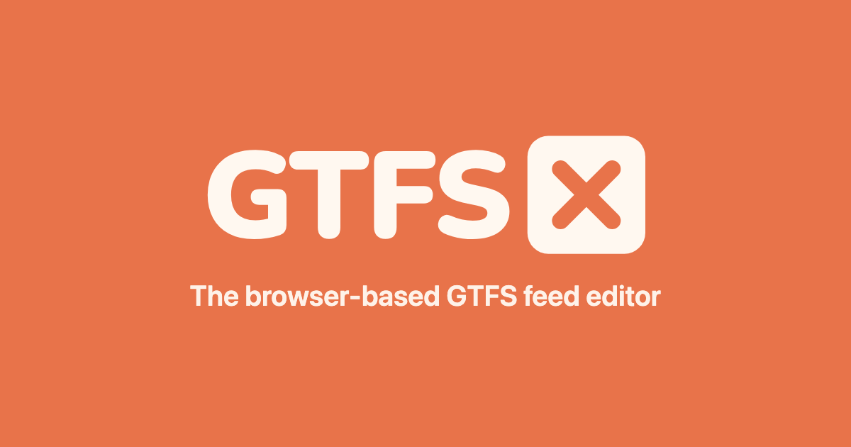 GTFS·X – The Fast, Free GTFS Editor