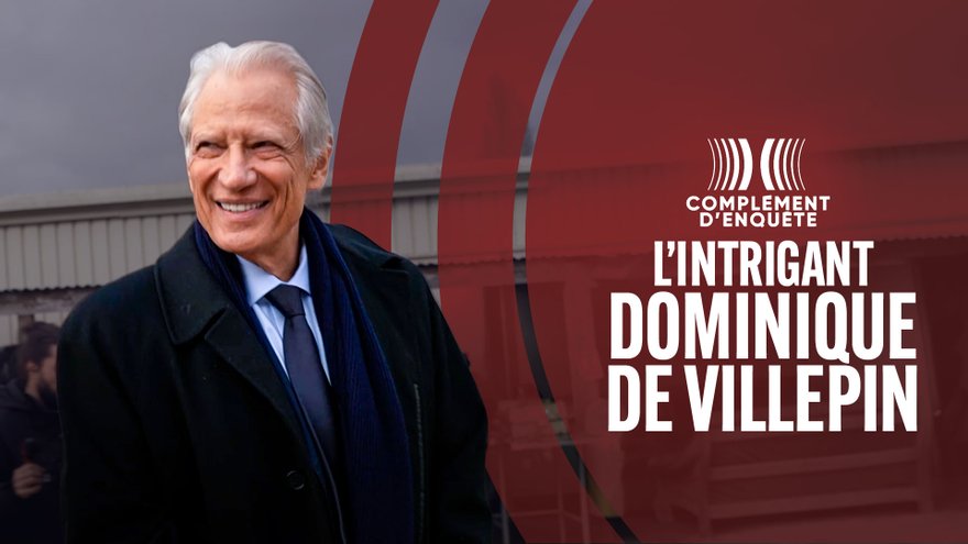 L'intrigant Dominique de Villepin en replay - Complément d'enquête | France  TV