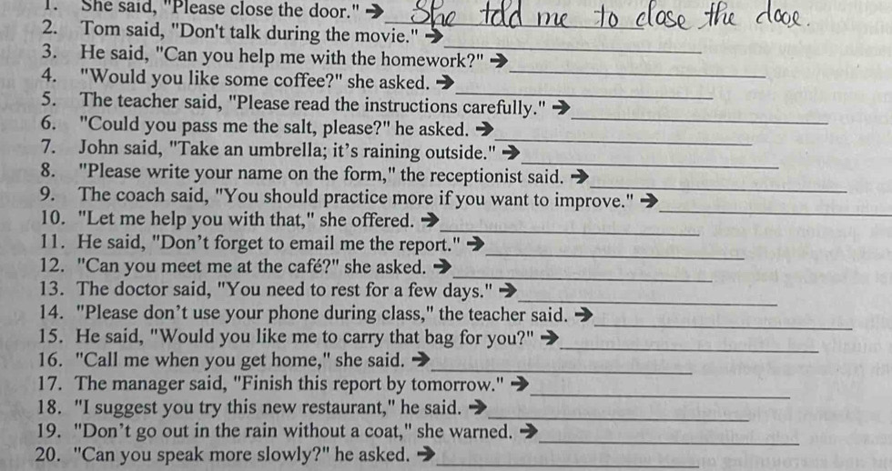 Giải quyết:She said, "Please close the door." _ 2. Tom said, "Don't talk  during the movie." _ 3.