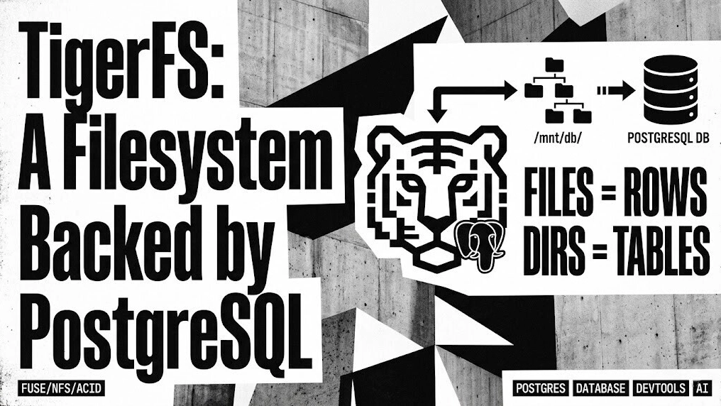 TigerFS: A Filesystem Backed by PostgreSQL - DEV Community