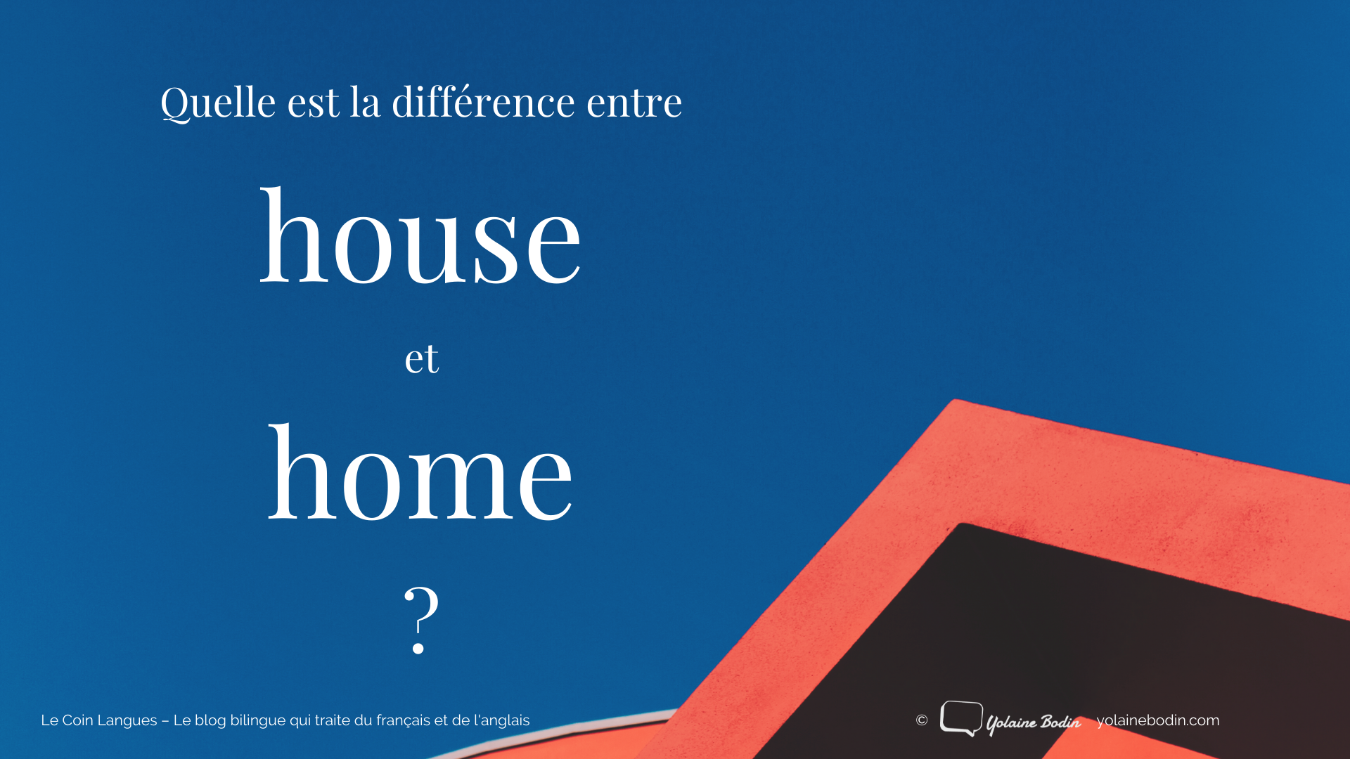 Home ou House ? Quelle est la différence ? | Yolaine Bodin
