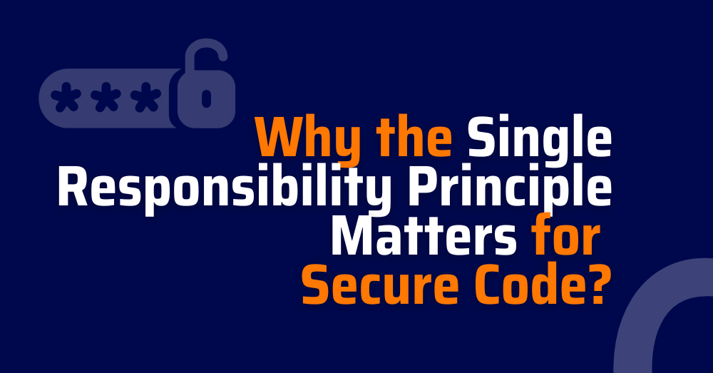 Le principe de responsabilité unique est essentiel pour un code sécurisé |  Xygeni