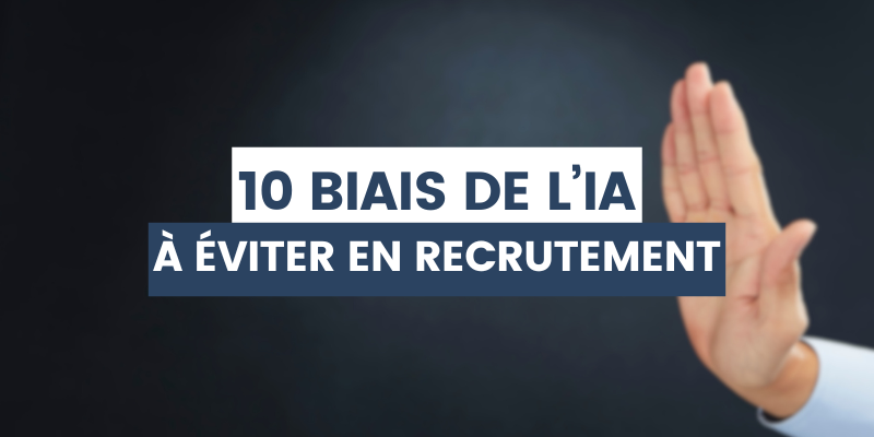 10 biais algorithmiques de l'IA à éviter en recrutement