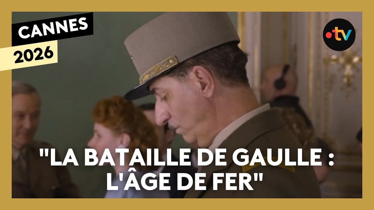 Cannes2026. "La Bataille de Gaulle : l'âge de fer" d'Antonin Baydry  présenté au Festival de Cannes - YouTube