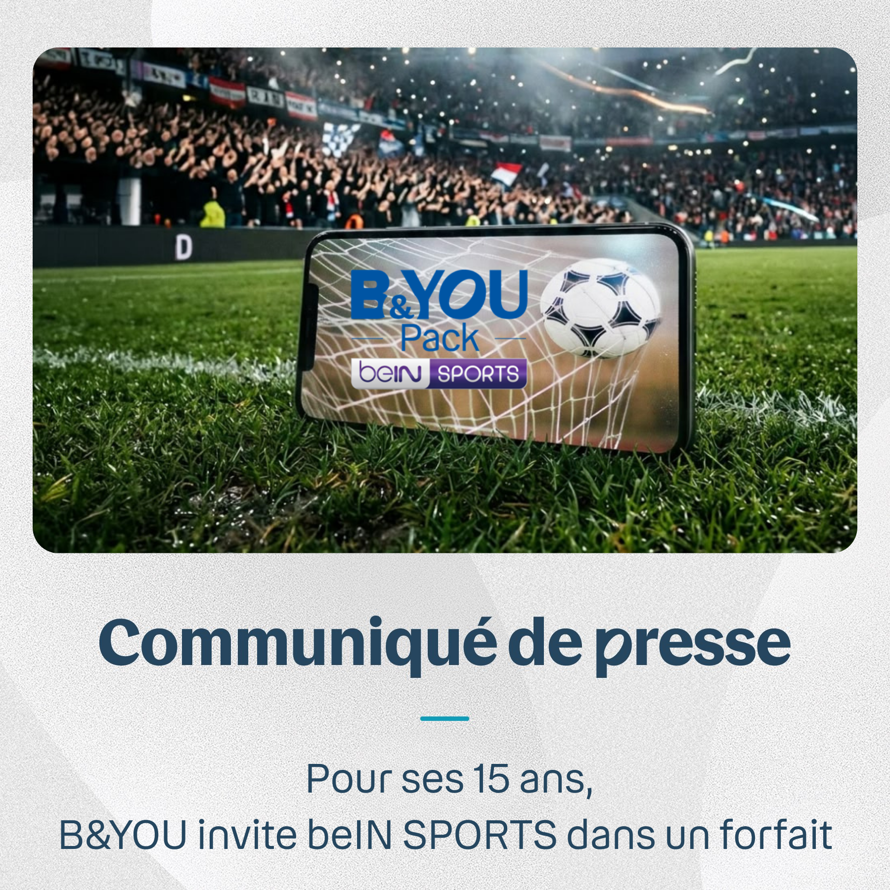 B&YOU frappe fort pour ses 15 ans : la Coupe du Monde de la FIFA 2026ᵀᴹ sur beIN  SPORTS s'invite dans votre forfait avec "B&YOU Pack beIN SPORTS" ! -  Corporate - Bouygues Telecom