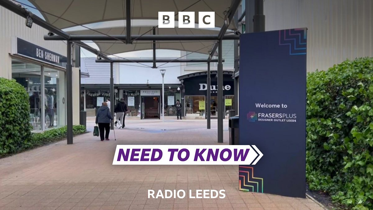 BBC Radio Leeds - Need To Know West Yorkshire, The Leeds designer outlet - that's  15 miles from Leeds