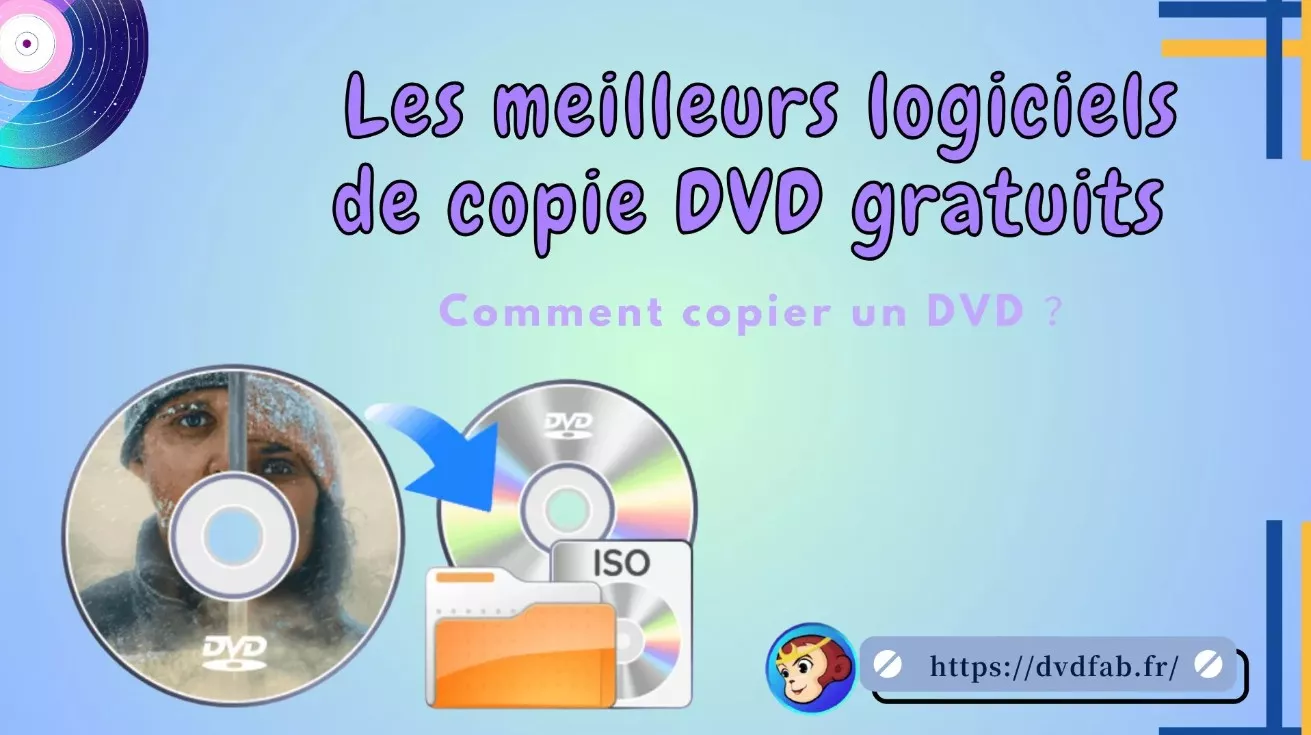 Les 12 meilleurs logiciels de copie DVD gratuits 2026 : Comment copier un  DVD sur Windows/Mac