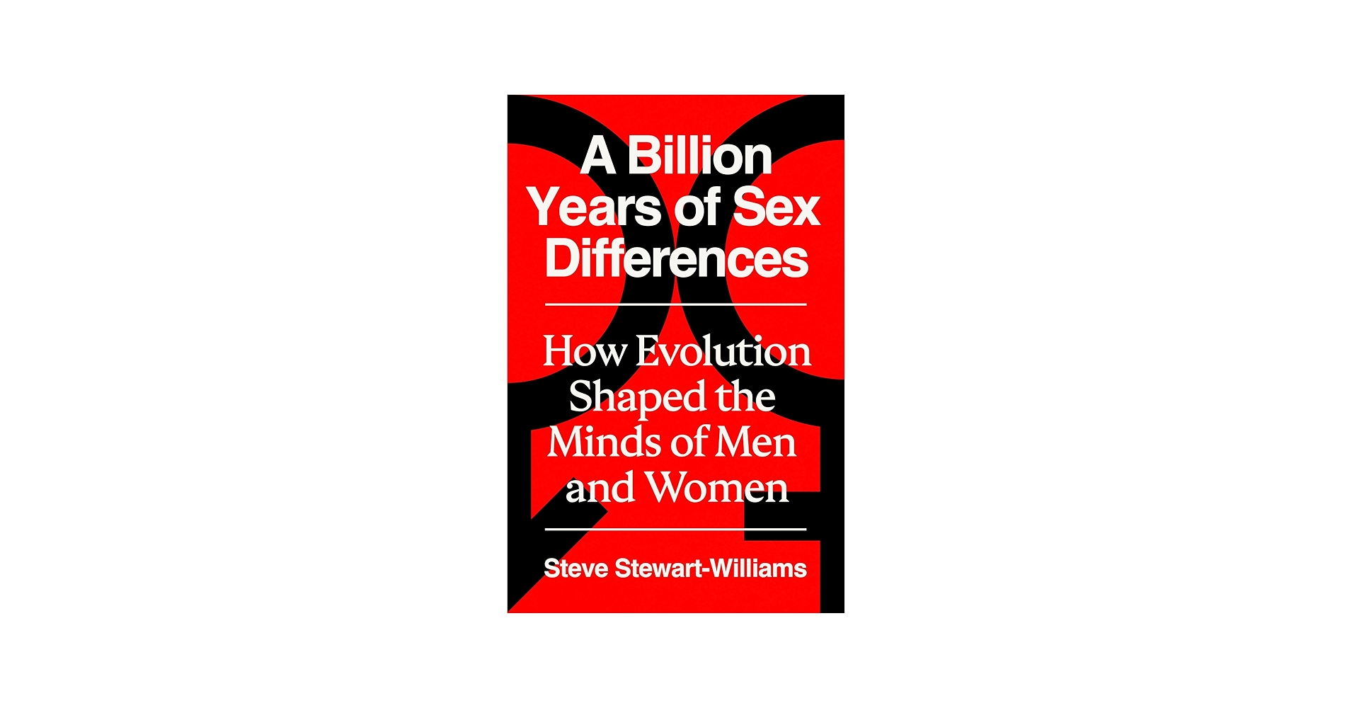 A Billion Years of Sex Differences: How Evolution Shaped the Minds of Men  and Women : Stewart-Williams, Steve: Amazon.fr: Livres