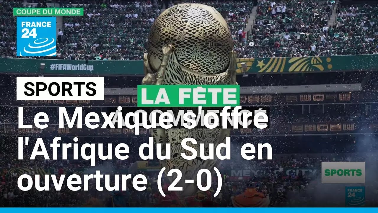 Coupe du Monde 2026 : le Mexique s'offre l'Afrique du Sud en ouverture  (2-0) • FRANCE 24 - YouTube