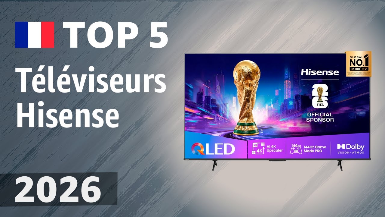 Téléviseurs Hisense en 2026 : comparatif des 5 meilleurs modèles - YouTube