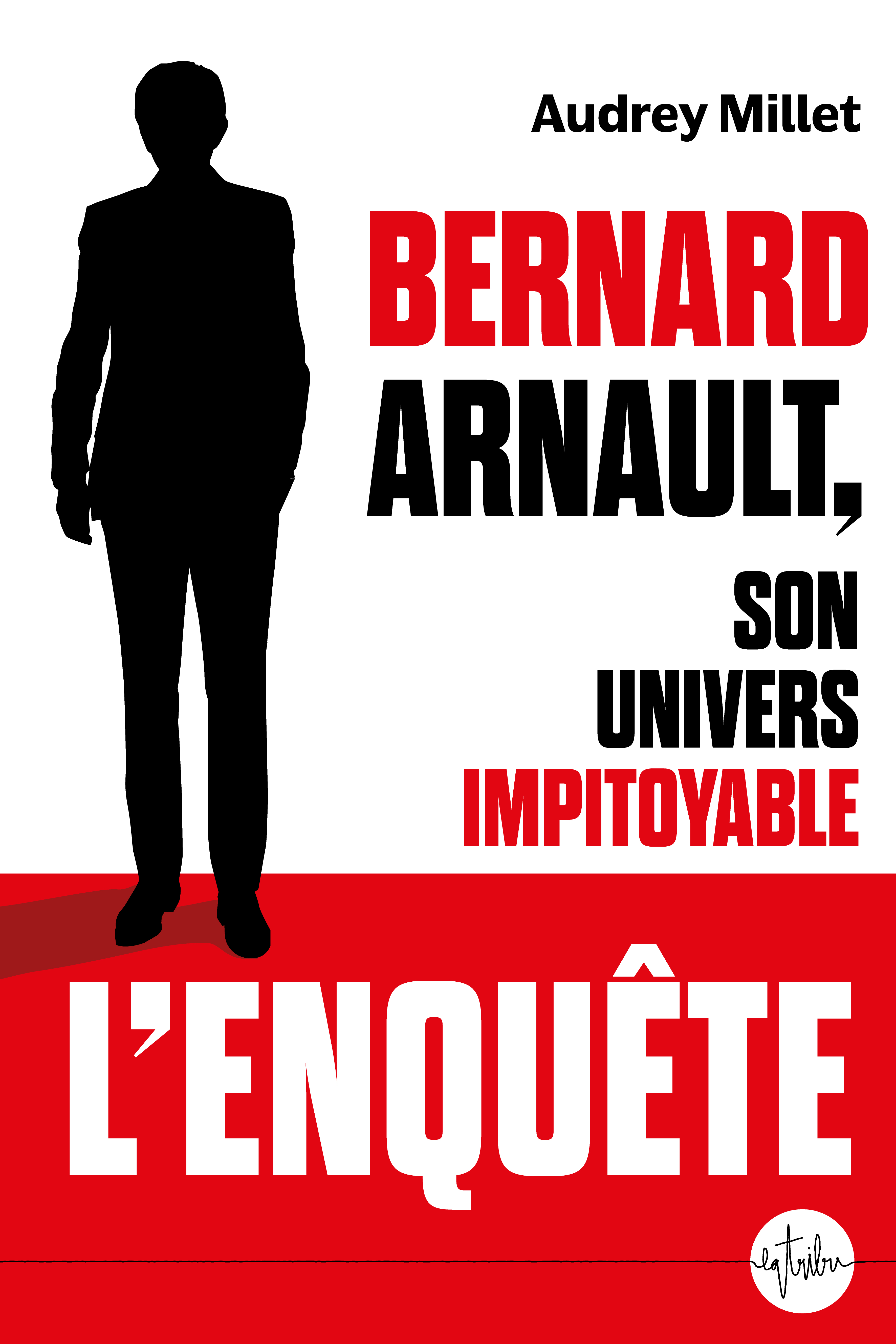 Bernard Arnault, son univers impitoyable