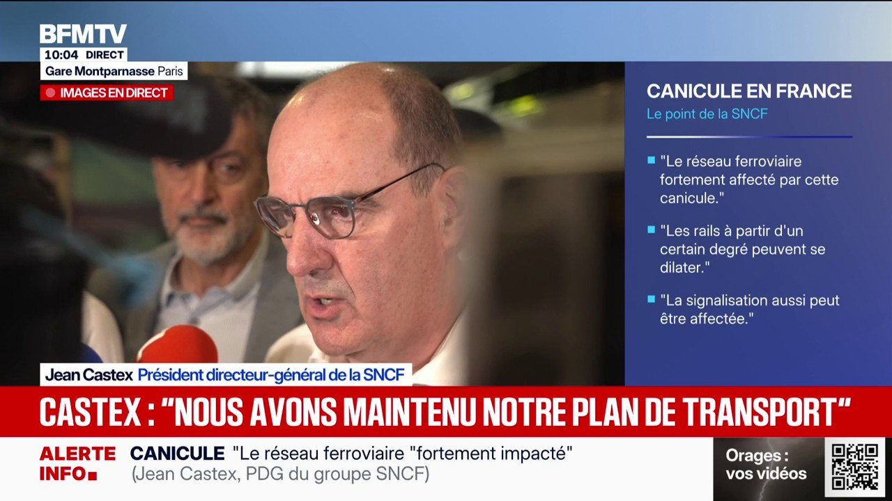 Canicule: "Il y a plus de 3.500 agents" qui surveillent le réseau, déclare  Jean Castex, PDG de la SNCF - Vidéo Dailymotion
