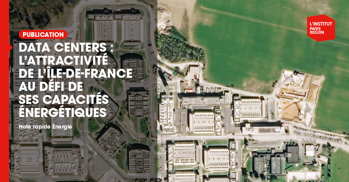 Data centers : l'attractivité de l'Île-de-France au défi de ses capacités  énergétiques - Institut Paris Région