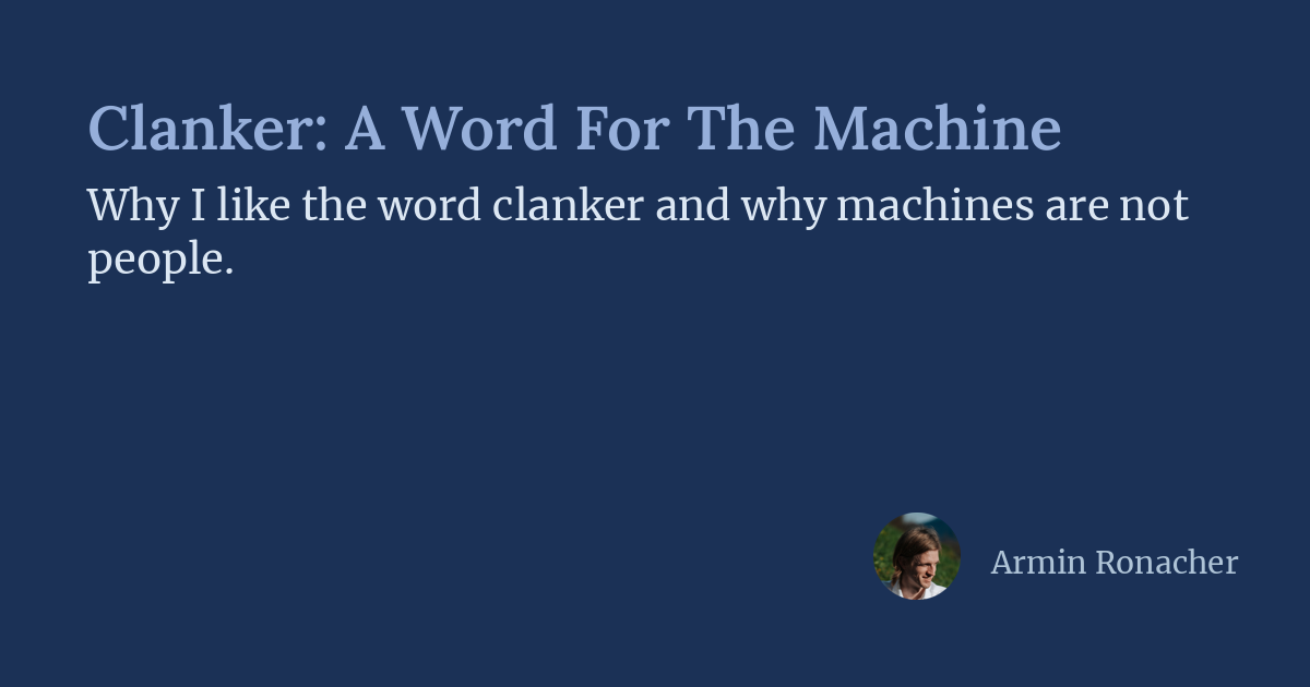Clanker: A Word For The Machine | Armin Ronacher's Thoughts and Writings