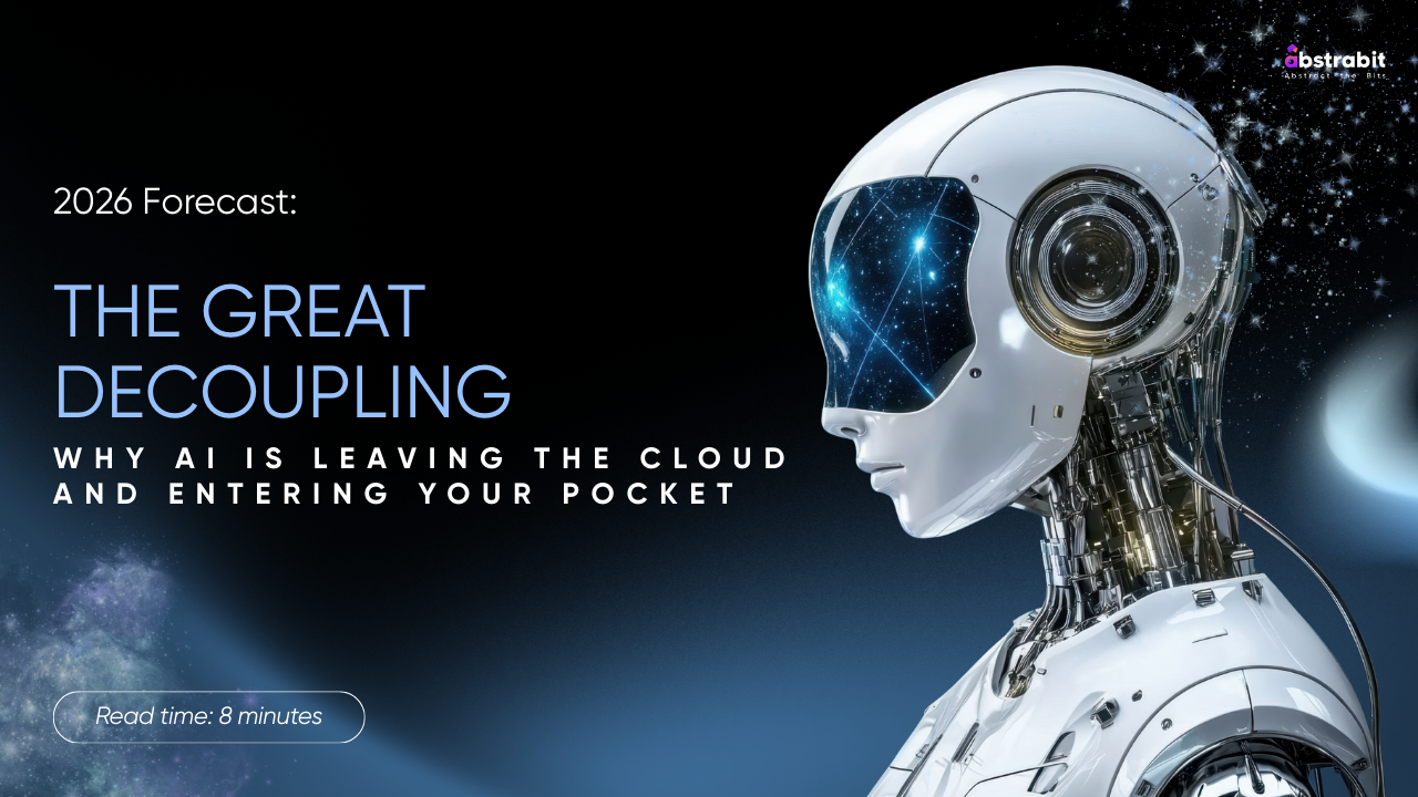 2026 Forecast: The Great Decoupling: Why AI is Leaving the Cloud and  Entering Your Pocket