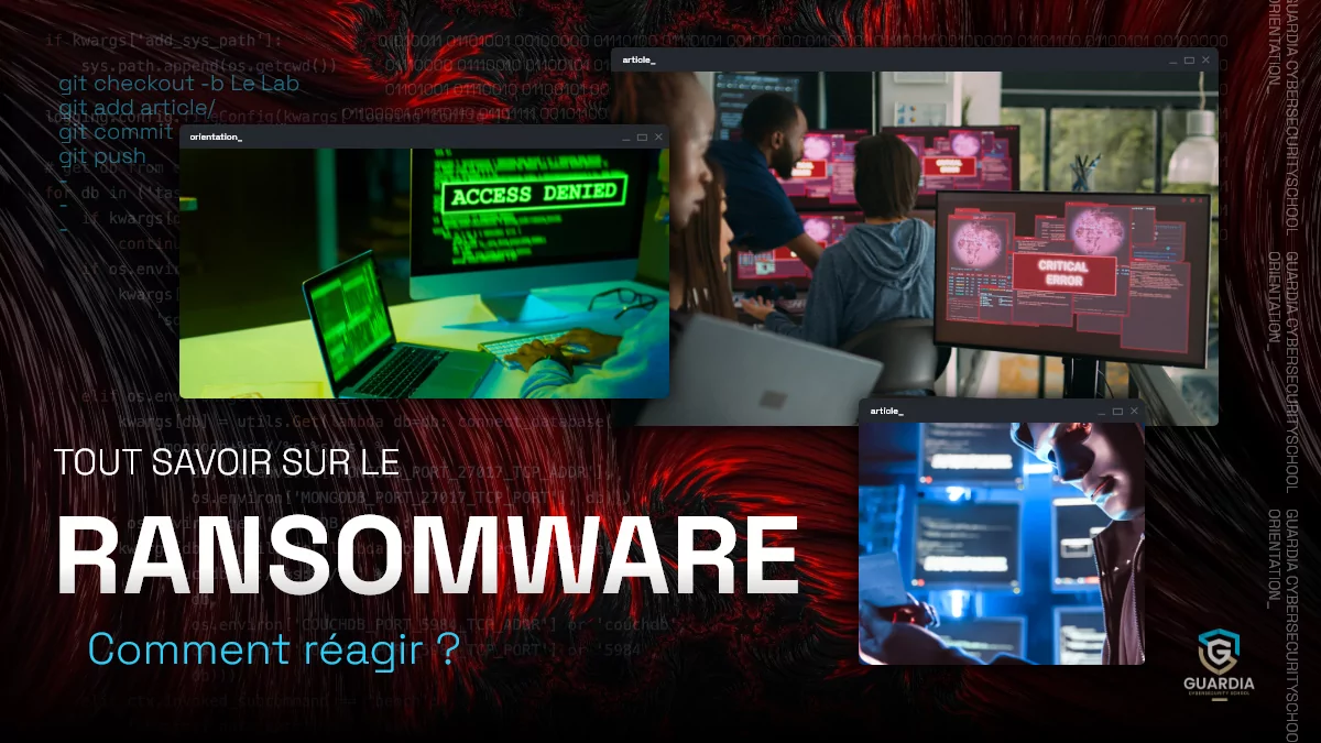 Ransomware: de quoi s'agit-il exactement et comment y réagir ? - Guardia Cybersecurity School